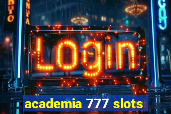 academia 777 slots