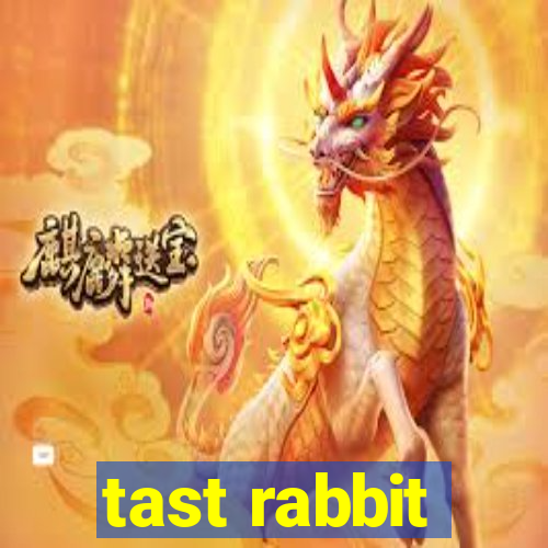 tast rabbit