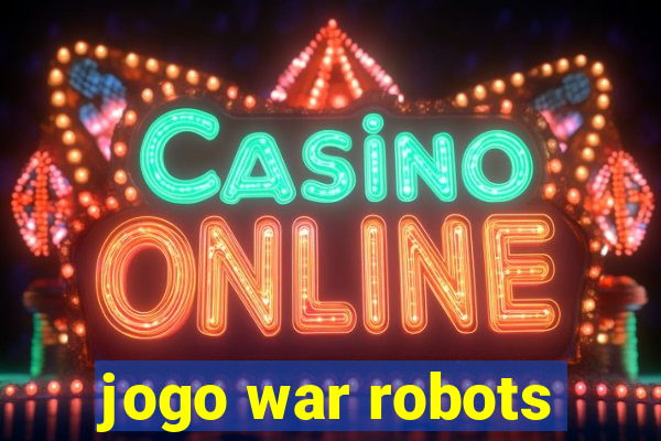 jogo war robots