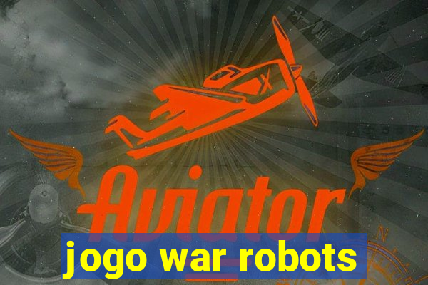 jogo war robots