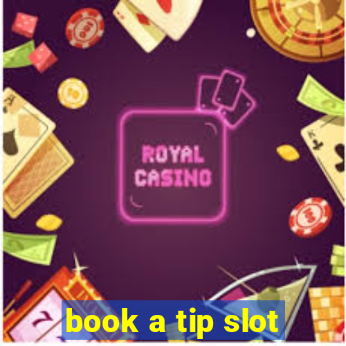 book a tip slot