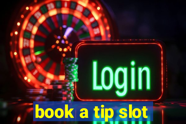 book a tip slot