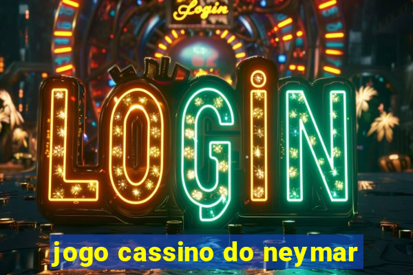 jogo cassino do neymar