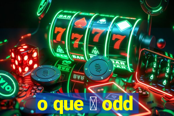 o que 茅 odd