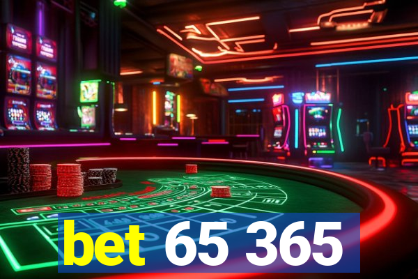 bet 65 365