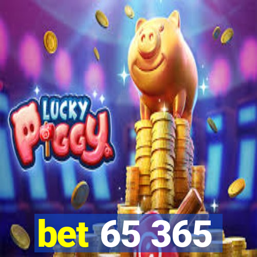 bet 65 365