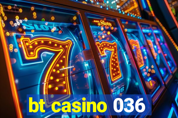 bt casino 036