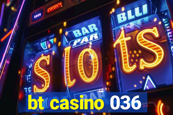 bt casino 036