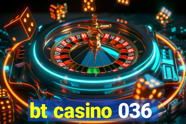 bt casino 036