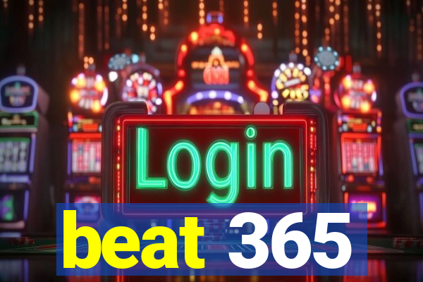 beat 365