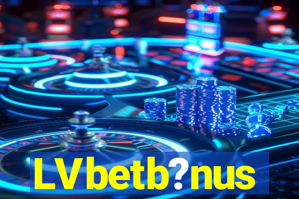 LVbetb?nus