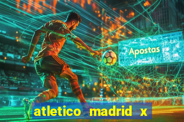 atletico madrid x real madrid palpite