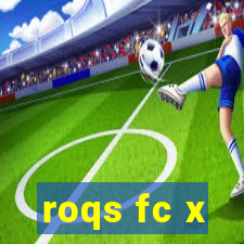 roqs fc x