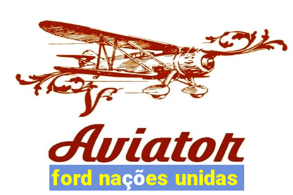 ford nações unidas