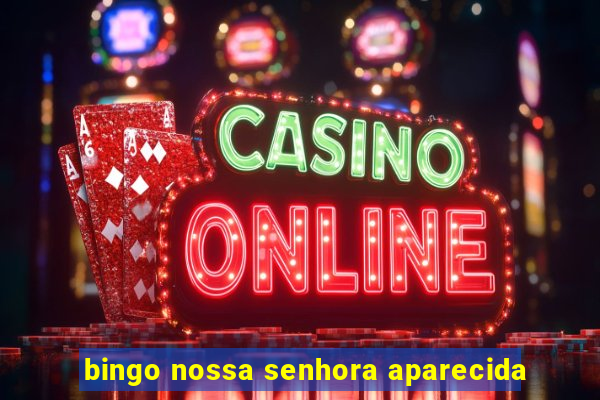 bingo nossa senhora aparecida