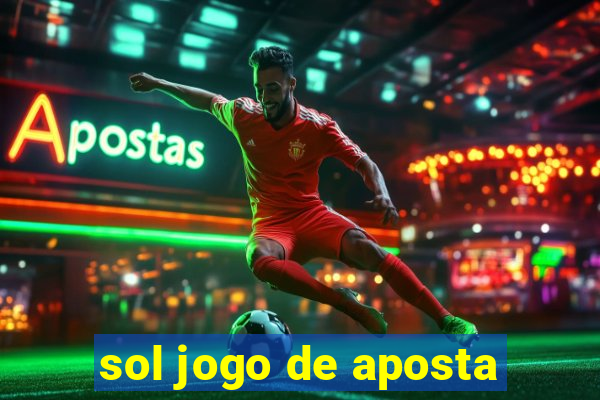 sol jogo de aposta