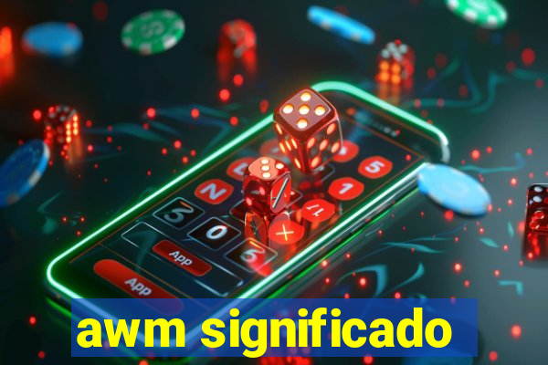 awm significado