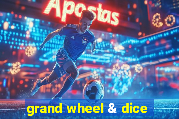 grand wheel & dice