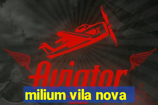 milium vila nova