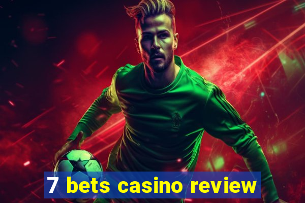 7 bets casino review