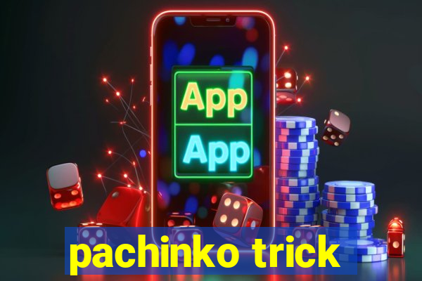 pachinko trick