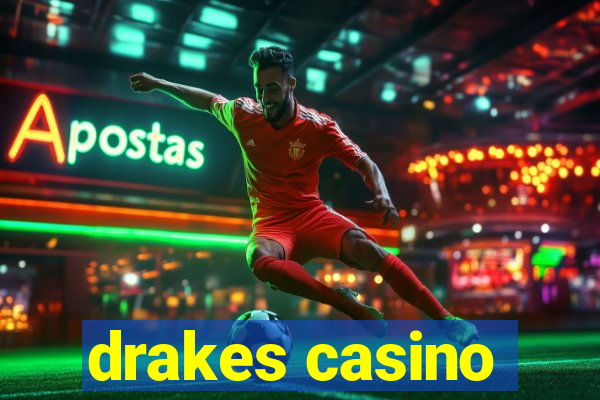 drakes casino