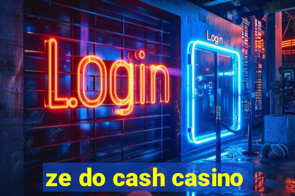 ze do cash casino