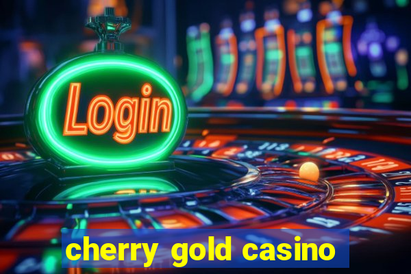 cherry gold casino