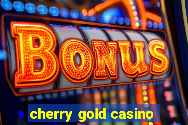 cherry gold casino