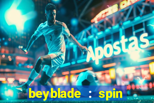 beyblade : spin blade 1