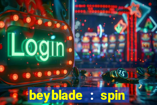 beyblade : spin blade 1