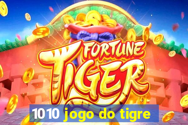 1010 jogo do tigre