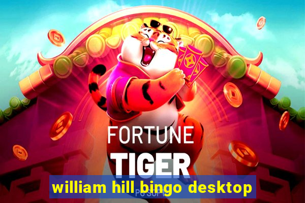 william hill bingo desktop