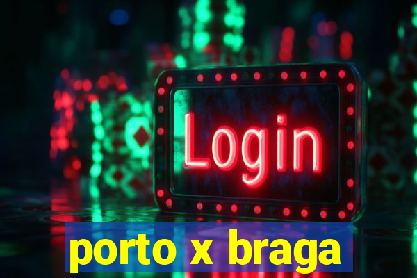 porto x braga