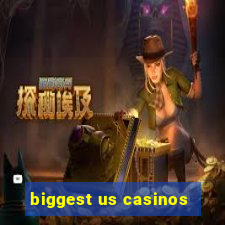 biggest us casinos