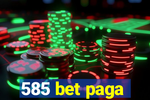 585 bet paga