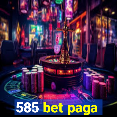 585 bet paga