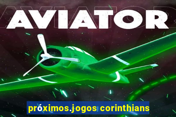 próximos.jogos corinthians