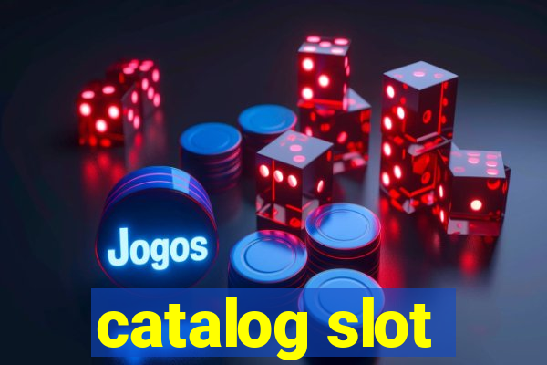 catalog slot