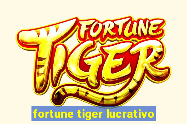 fortune tiger lucrativo