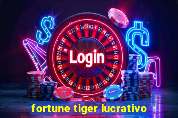 fortune tiger lucrativo