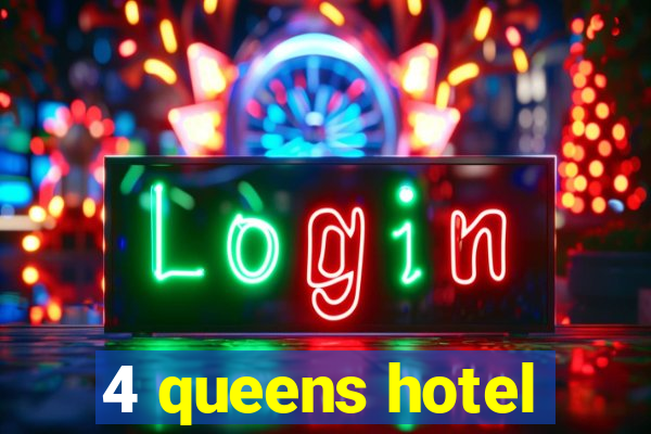 4 queens hotel