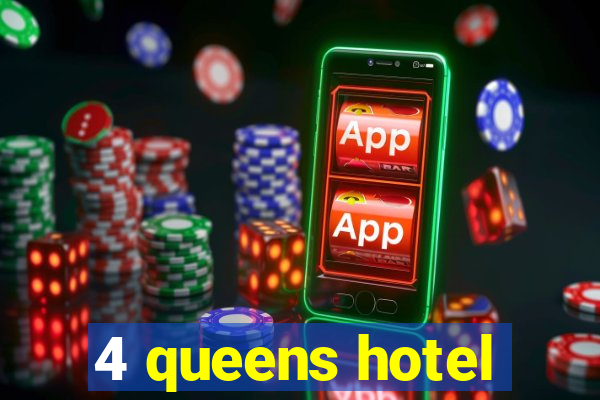 4 queens hotel