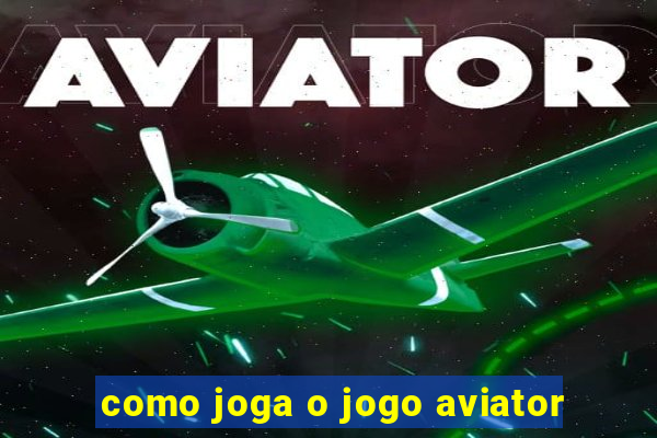 como joga o jogo aviator