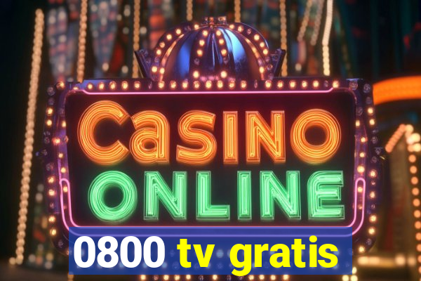 0800 tv gratis