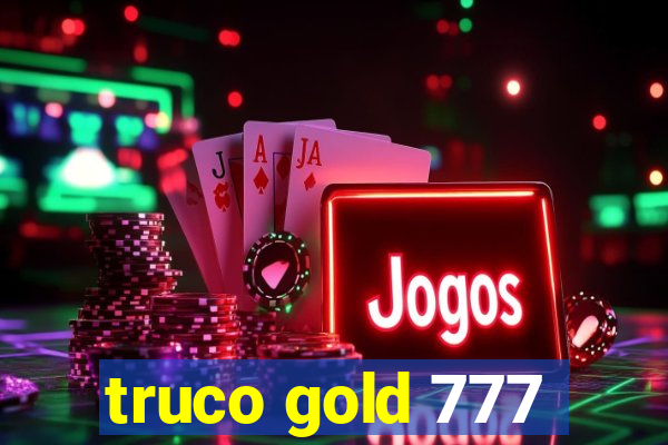 truco gold 777