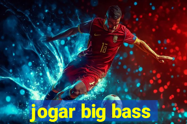 jogar big bass