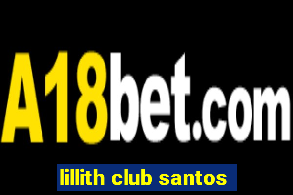 lillith club santos