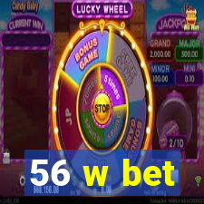 56 w bet