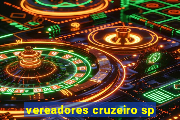 vereadores cruzeiro sp